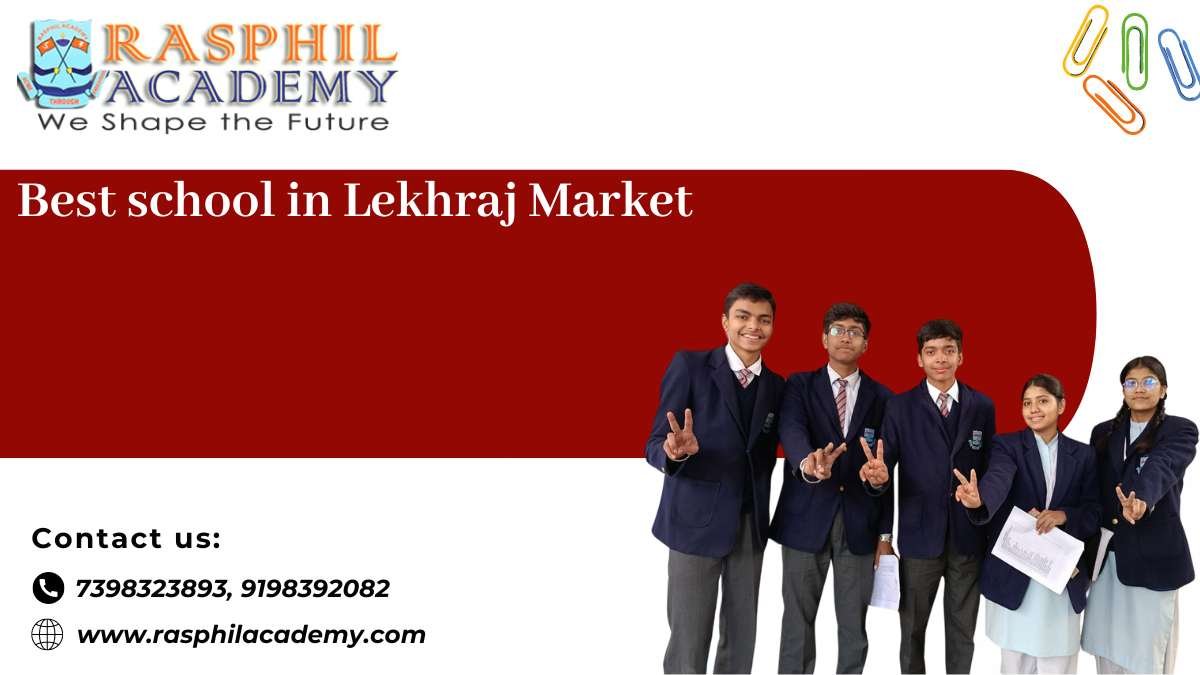 Best school in Lekhraj Market: Rasphil Academy