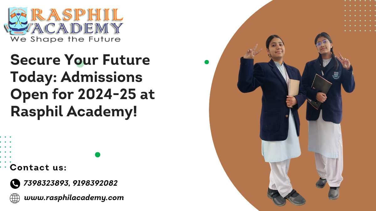Secure Your Future Today: Admissions Open for 2024-25 at Rasphil Academy!