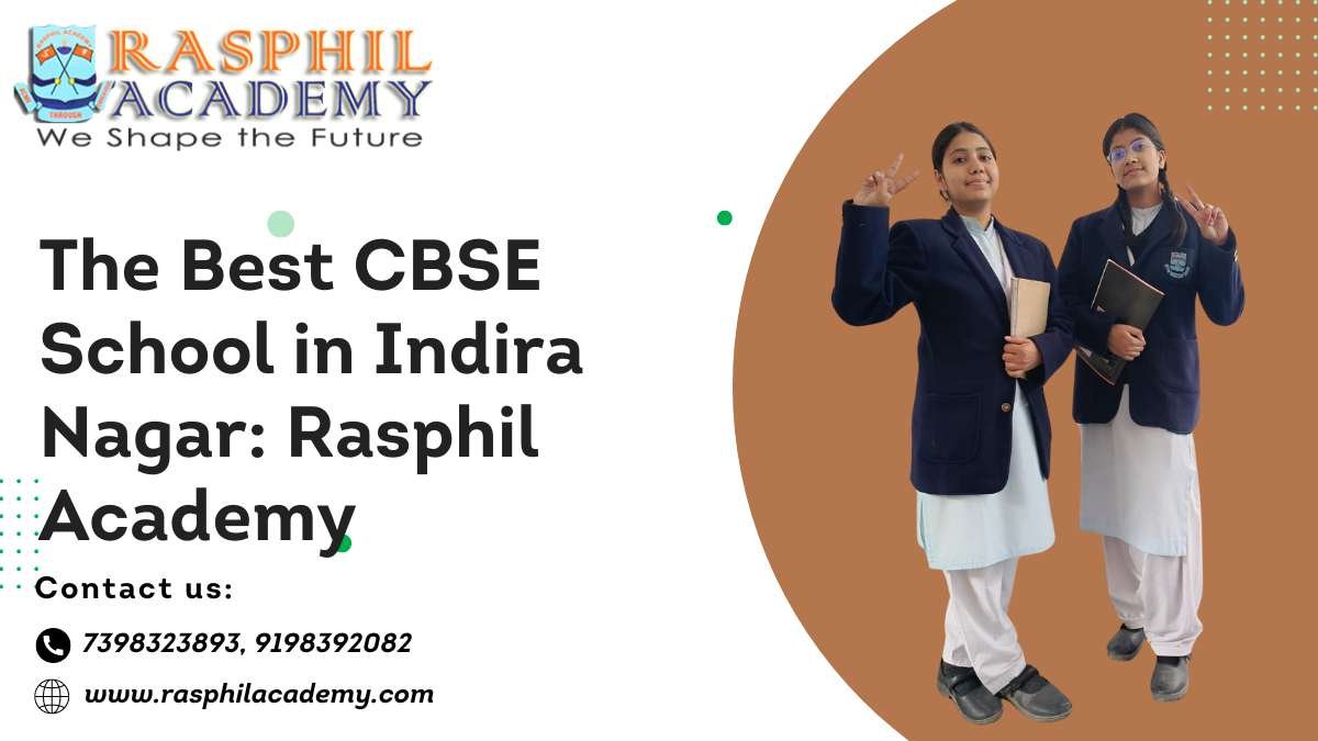 The Best CBSE School in Indira Nagar: Rasphil Academy