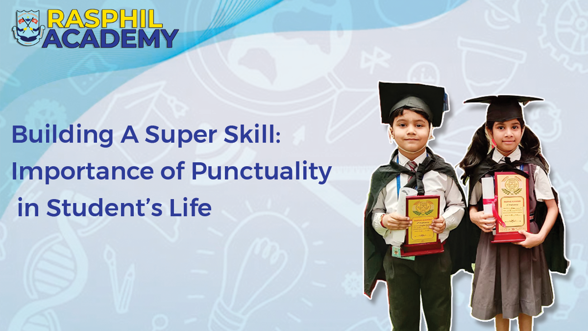 Building A Super Skill: Importance of Punctuality in Student’s Life