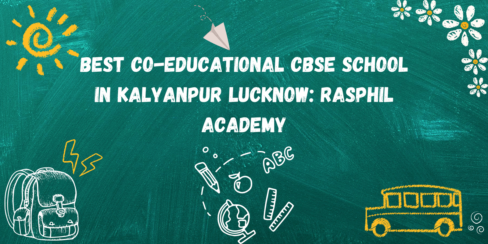 Best Co-Educational CBSE School in Kalyanpur Lucknow: Rasphil Academy