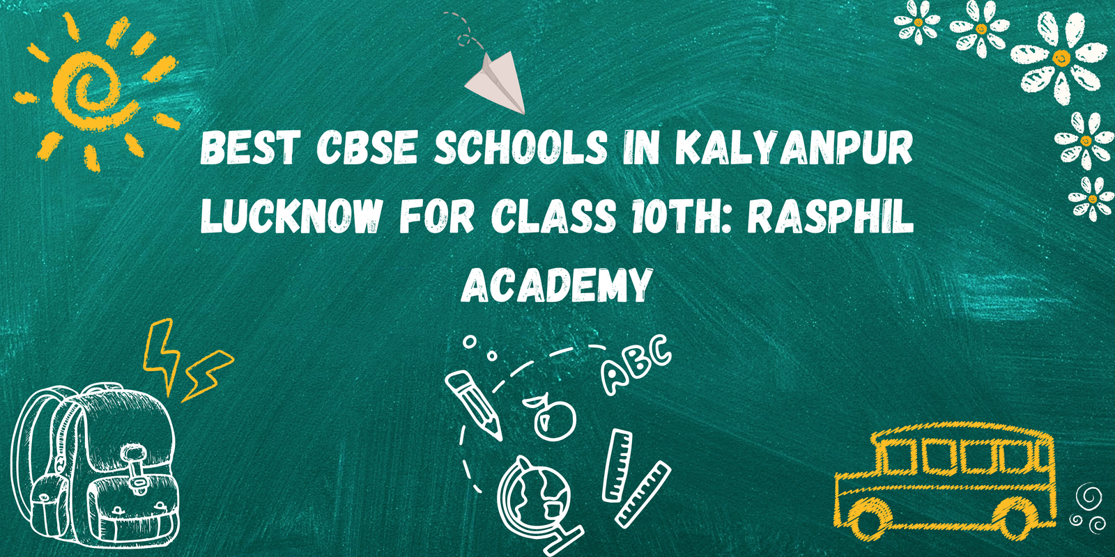 Best CBSE Schools in Kalyanpur Lucknow for Class 10th: Rasphil Academy