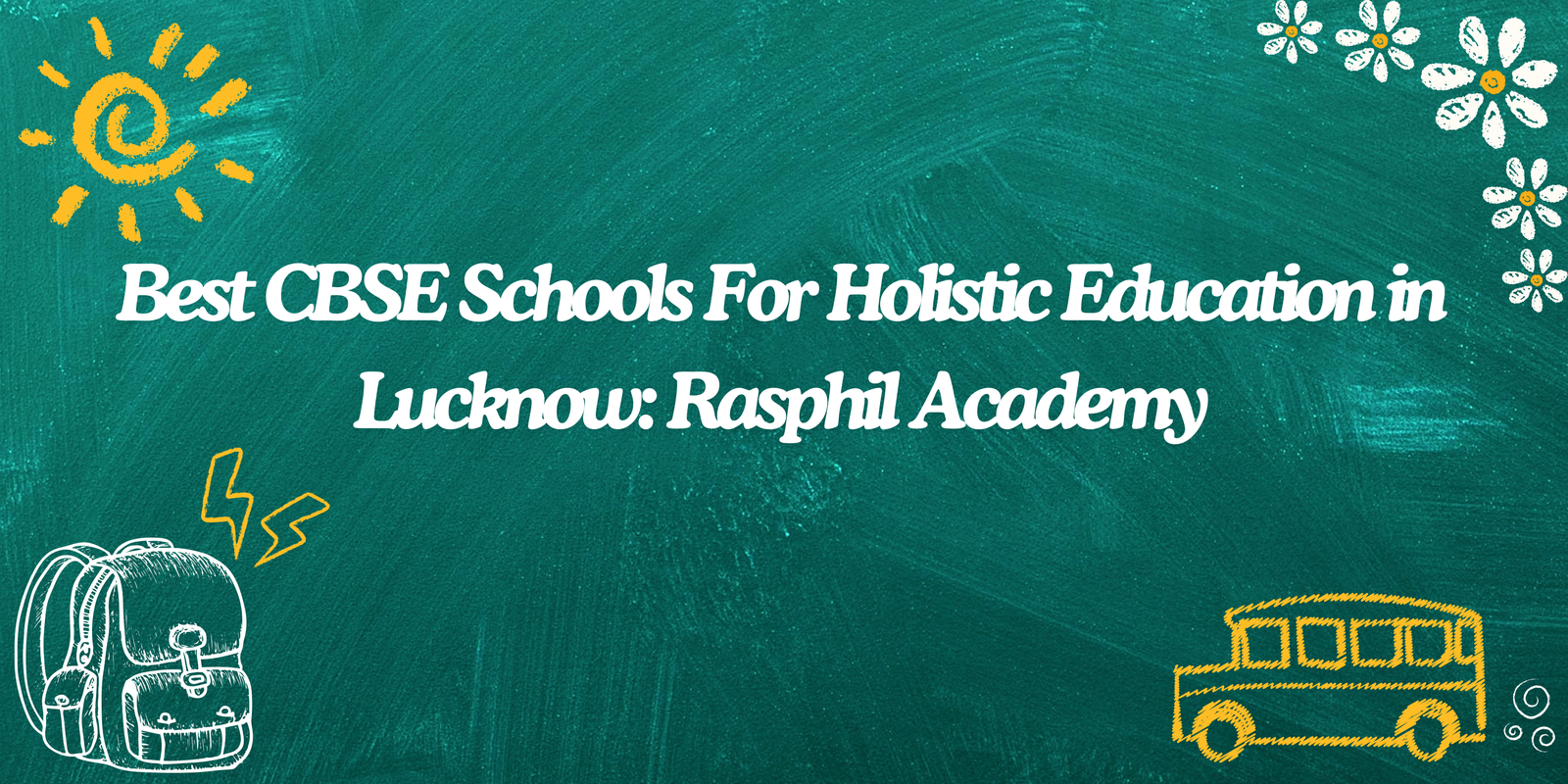 Best CBSE Schools For Holistic Education in Lucknow: Rasphil Academy