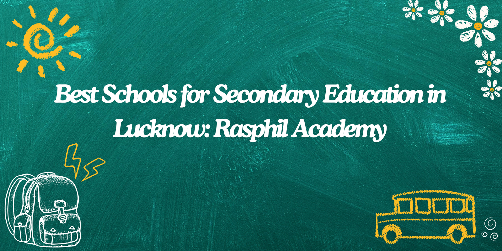 Best Schools for Secondary Education in Lucknow: Rasphil Academy