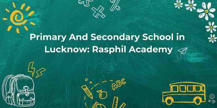 Best Primary And Secondary School in Lucknow: Rasphil Academy