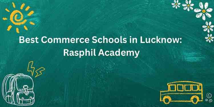 Best Commerce Schools in Lucknow: Rasphil Academy