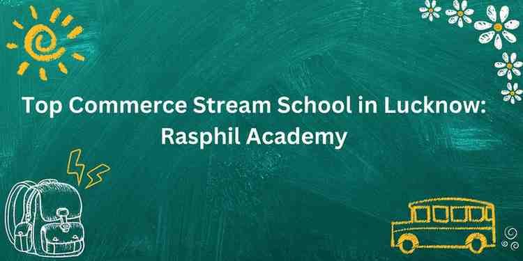 Top Commerce Stream School in Lucknow: Rasphil Academy