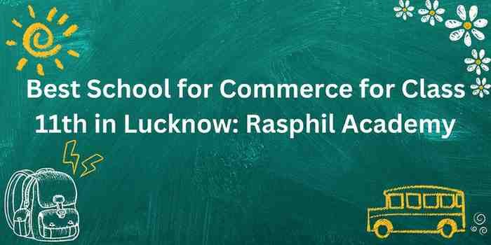 Best School for Commerce for Class 11th in Lucknow: Rasphil Academy