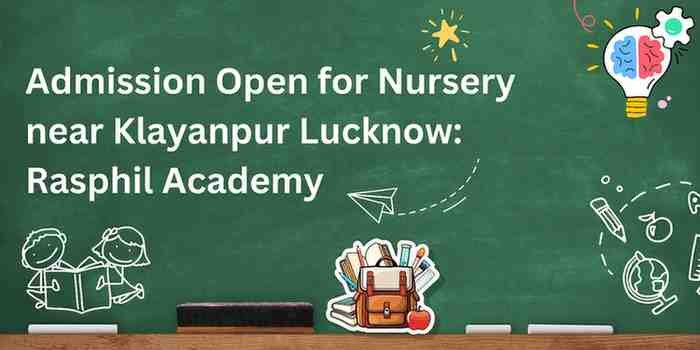 Admission Open for Nursery near Klayanpur Lucknow: Rasphil Academy