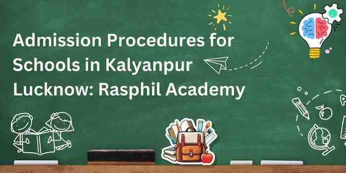 Admission Procedures for Schools in Kalyanpur Lucknow: Rasphil Academy