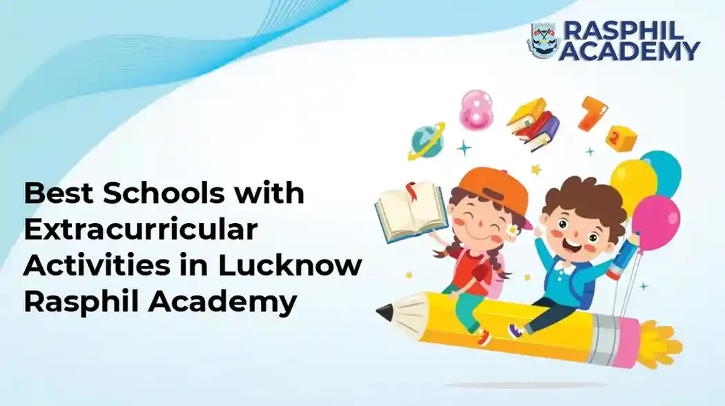 Best Schools with Extracurricular Activities in Lucknow - Rasphil Academy