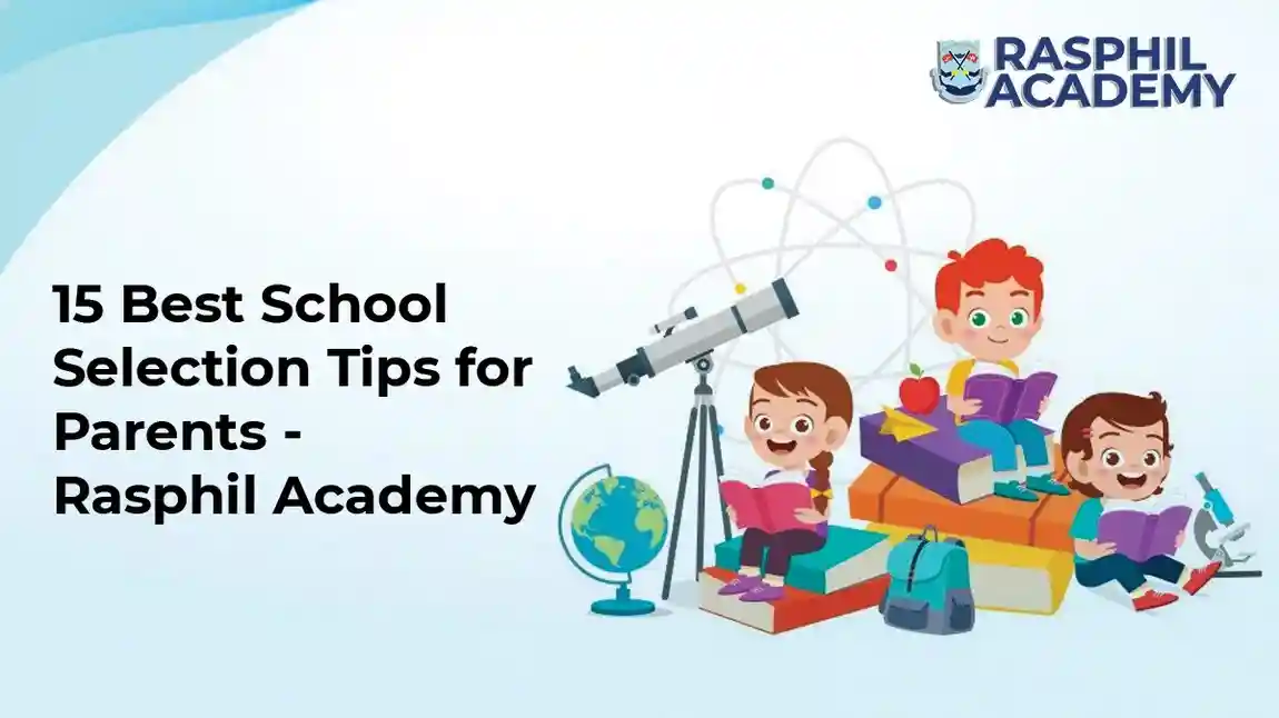 15 Best School Selection Tips for Parents - Rasphil Academy