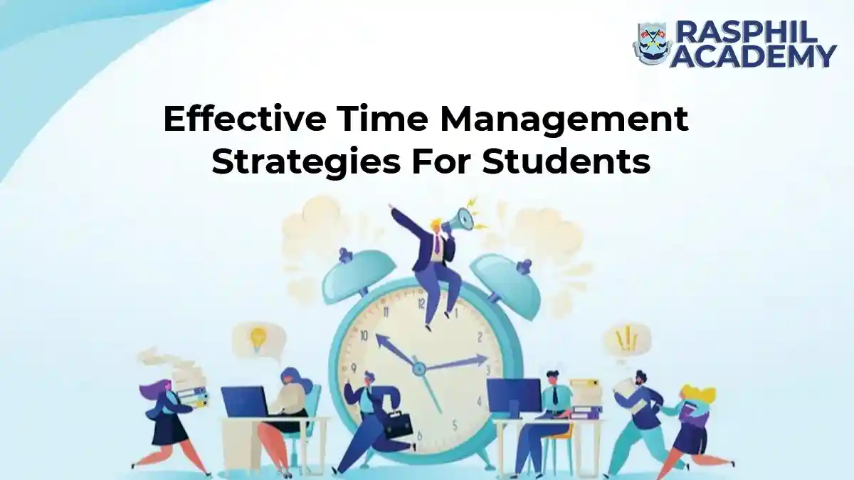 7  Effective Time Management Strategies For Students - Rasphil Academy