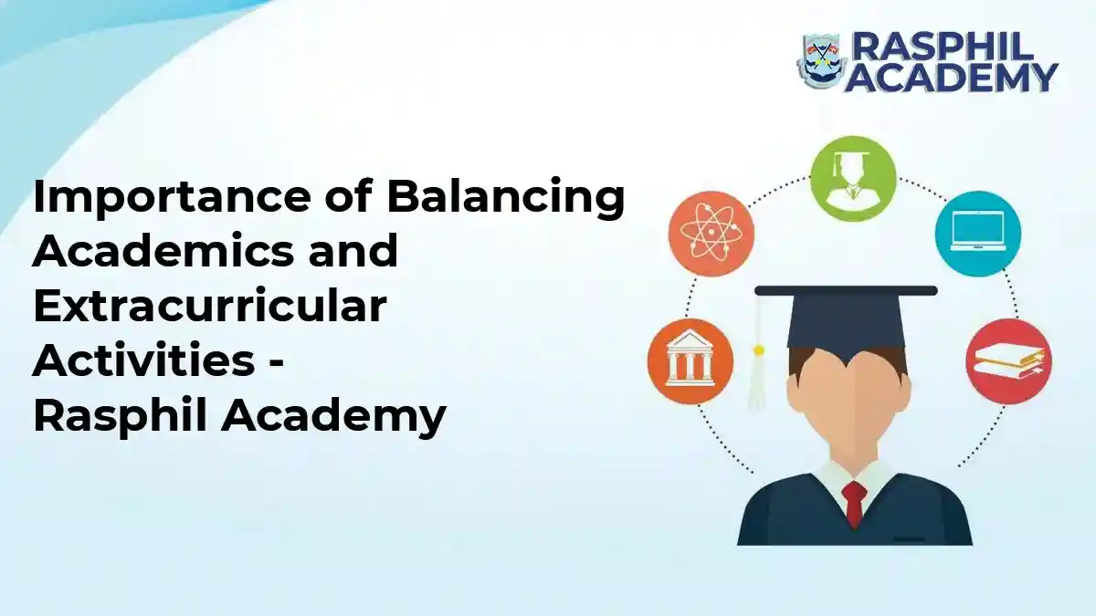 Importance of Balancing Academics and Extracurricular Activities - Rasphil Academy