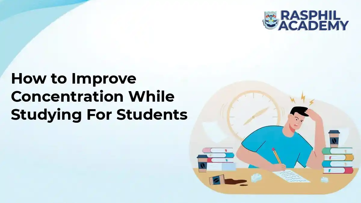 How to Improve Concentration While Studying For Students - Rasphil Academy