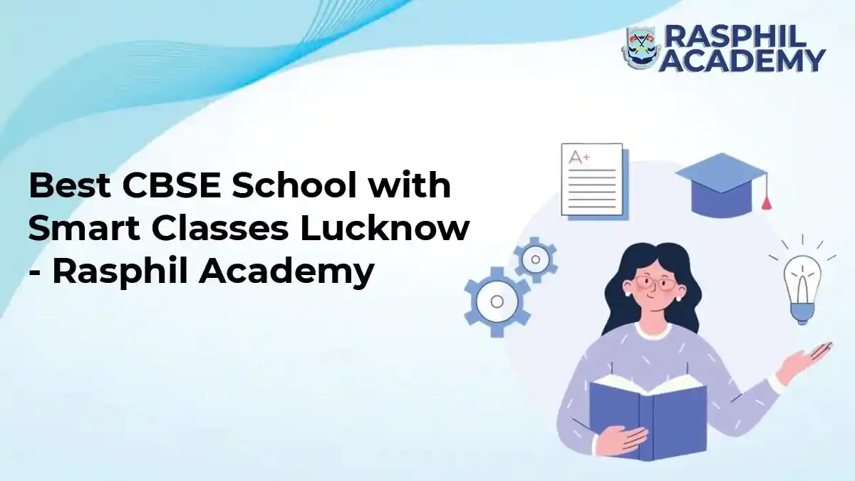 Best CBSE School with Smart Classes in Lucknow 2025 - Rasphil Academy